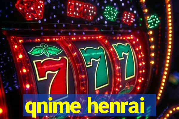 qnime henrai